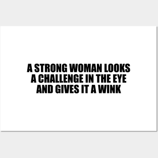 A strong woman looks a challenge in the eye and gives it a wink Posters and Art